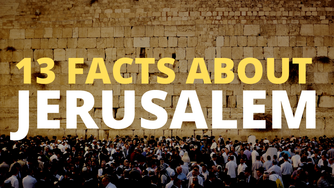 13 Facts About Jerusalem